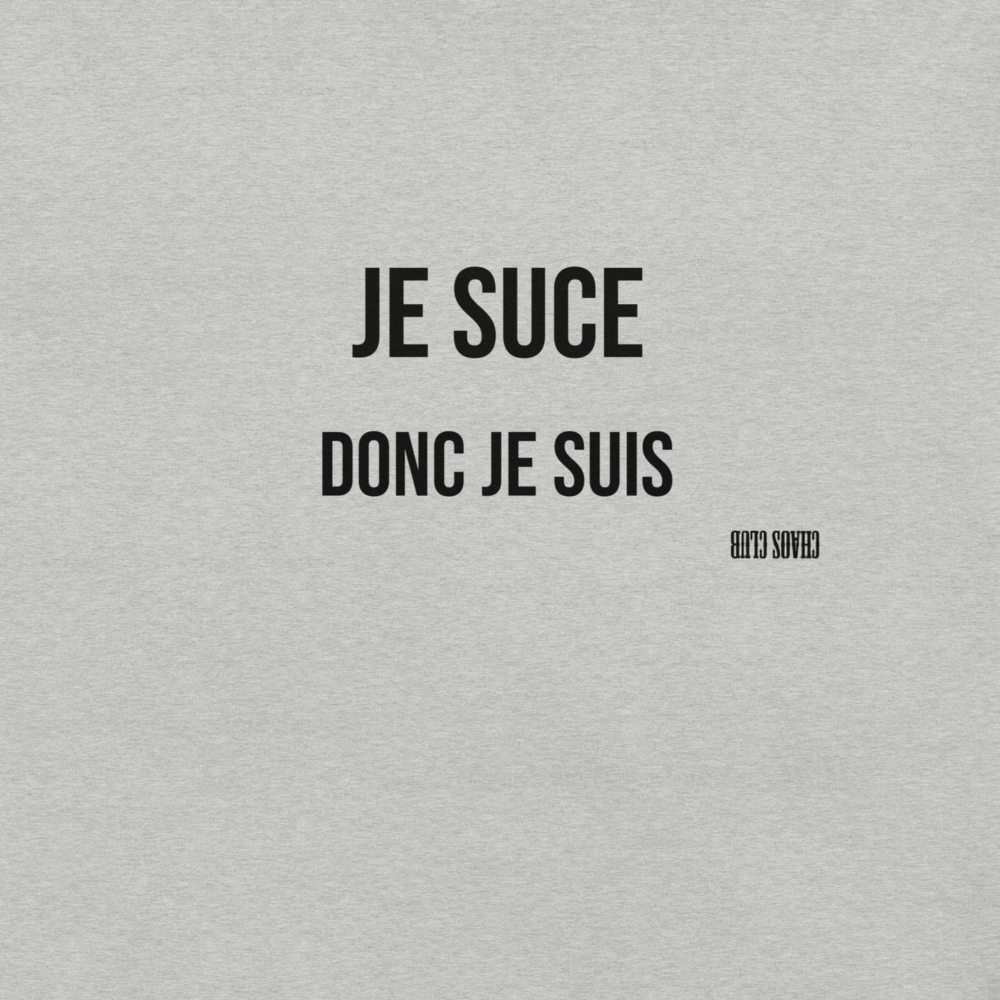 JE SUCE DONC JE SUIS